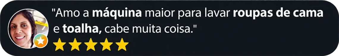 Avaliação 5 estrelas no Google: “Amo a máquina maior para lavar roupas de cama e toalha, cabe muita coisa.”